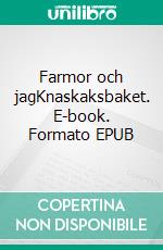 Farmor och jagKnaskaksbaket. E-book. Formato EPUB ebook di Linda Bergstrand