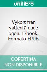 Vykort från vattenfärgade ögon. E-book. Formato EPUB