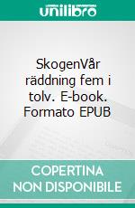 SkogenVår räddning fem i tolv. E-book. Formato EPUB ebook