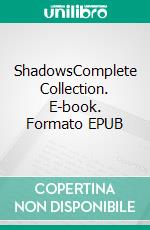 ShadowsComplete Collection. E-book. Formato EPUB ebook