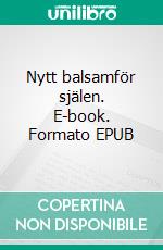 Nytt balsamför själen. E-book. Formato EPUB ebook di Anneli Wahlstedt