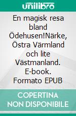 En magisk resa bland Ödehusen!Närke, Östra Värmland och lite Västmanland. E-book. Formato EPUB ebook di Tomas Molin