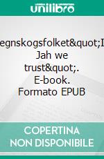 Regnskogsfolket&quot;In Jah we trust&quot;. E-book. Formato EPUB