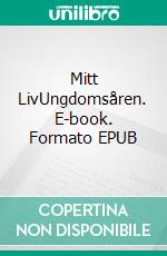 Mitt LivUngdomsåren. E-book. Formato EPUB ebook