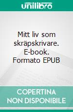 Mitt liv som skräpskrivare. E-book. Formato EPUB ebook