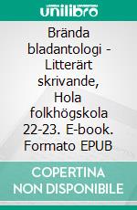 Brända bladantologi - Litterärt skrivande, Hola folkhögskola 22-23. E-book. Formato EPUB ebook di Hola Folkhögskola