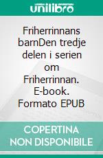 Friherrinnans barnDen tredje delen i serien om Friherrinnan. E-book. Formato EPUB ebook