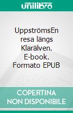 UppströmsEn resa längs Klarälven. E-book. Formato EPUB ebook