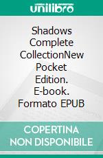 Shadows Complete CollectionNew Pocket Edition. E-book. Formato EPUB ebook