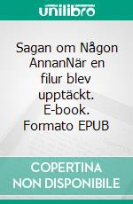 Sagan om Någon AnnanNär en filur blev upptäckt. E-book. Formato EPUB ebook