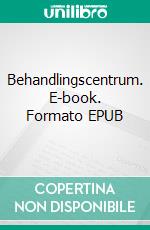 Behandlingscentrum. E-book. Formato EPUB ebook