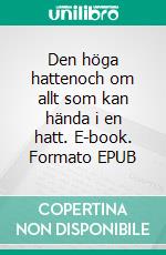 Den höga hattenoch om allt som kan hända i en hatt. E-book. Formato EPUB ebook