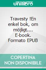 Travesty !En enkel bok, om möjligt.... E-book. Formato EPUB ebook