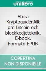 Stora KryptoguidenAllt om Bitcoin och blockkedjeteknik. E-book. Formato EPUB ebook di Pierre Hammar