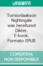 Tornionlaakson Nightingale was hereRunot Dikter. E-book. Formato EPUB ebook