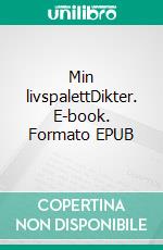 Min livspalettDikter. E-book. Formato EPUB ebook di Louise Skytte