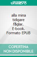 alla mina tidigare fåglar. E-book. Formato EPUB ebook