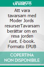 Att vara tavarsam med Moder Jords resurserTavarsam berättar om en resa jorden runt. E-book. Formato EPUB ebook