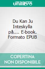 Du Kan Ju Inteskylla på.... E-book. Formato EPUB ebook