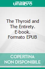 The Thyroid and The Entirety. E-book. Formato EPUB ebook