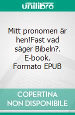 Mitt pronomen är hen!Fast vad säger Bibeln?. E-book. Formato EPUB