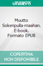 Muutto Sokeripulla-maahan. E-book. Formato EPUB ebook