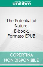 The Potential of Nature. E-book. Formato EPUB ebook di Evan Mati