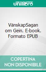 VänskapSagan om Gein. E-book. Formato EPUB ebook