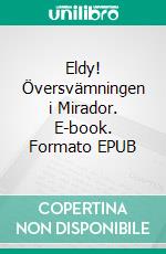 Eldy! Översvämningen i Mirador. E-book. Formato EPUB ebook