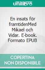 En insats för framtidenMed Mikael och Vidar. E-book. Formato EPUB ebook di Steffen Hartmann