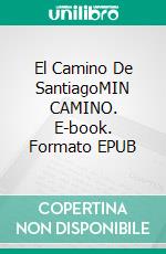 El Camino De SantiagoMIN CAMINO. E-book. Formato EPUB ebook