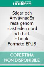 Stigar och ÄrrvävnadEn resa genom släktleden i ord och bild. E-book. Formato EPUB ebook di Lena Deimo