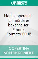 Modus operandi - En mördares bekännelser. E-book. Formato EPUB ebook di Ralf Lundell