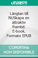 Längtan till NUSkapa en attraktiv framtid. E-book. Formato EPUB ebook di Per Kjörling