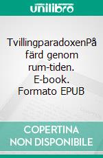 TvillingparadoxenPå färd genom rum-tiden. E-book. Formato EPUB ebook