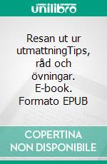 Resan ut ur utmattningTips, råd och övningar. E-book. Formato EPUB ebook di Veronica Carlsson Ulff