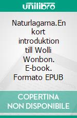 Naturlagarna.En kort introduktion till Wolli Wonbon. E-book. Formato EPUB ebook