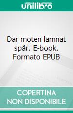 Där möten lämnat spår. E-book. Formato EPUB ebook di Hedvig Blidberg