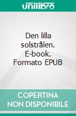 Den lilla solstrålen. E-book. Formato EPUB ebook