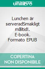 Lunchen är serveradSmakligt måltid!. E-book. Formato EPUB ebook