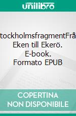 StockholmsfragmentFrån Eken till Ekerö. E-book. Formato EPUB