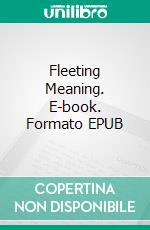 Fleeting Meaning. E-book. Formato EPUB ebook