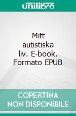 Mitt autistiska liv. E-book. Formato EPUB ebook di Sebastian Flyer