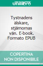 Tystnadens älskare, stjärnornas vän. E-book. Formato EPUB ebook