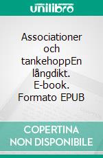 Associationer och tankehoppEn långdikt. E-book. Formato EPUB ebook