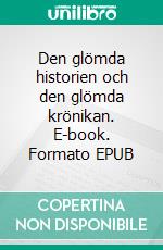 Den glömda historien och den glömda krönikan. E-book. Formato EPUB ebook