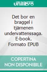 Det bor en braggel i tjärnenen undervattenssaga. E-book. Formato EPUB ebook