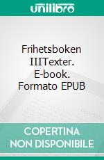 Frihetsboken IIITexter. E-book. Formato EPUB ebook