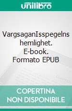 VargsaganIsspegelns hemlighet. E-book. Formato EPUB ebook