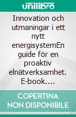 Innovation och utmaningar i ett nytt energisystemEn guide för en proaktiv elnätverksamhet. E-book. Formato EPUB ebook